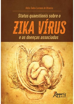 Status quaestionis sobre o zika vírus e as doenças associadas