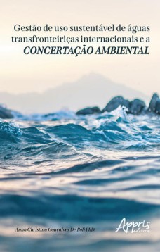 Gestão de uso sustentável de águas transfronteiriças internacionais e a concertação ambiental