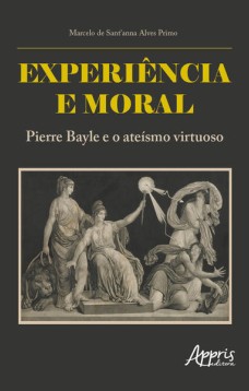 Experiência e moral: Pierre Bayle e o ateísmo virtuoso