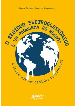 O resíduo eletroeletrônico é um problema só nosso?