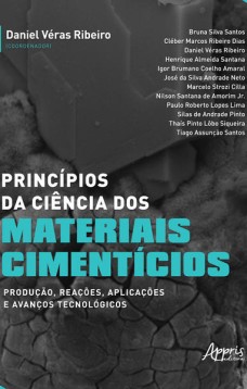 Princípios da ciência dos materiais cimentícios: produção, reações, aplicações e avanços tecnológicos