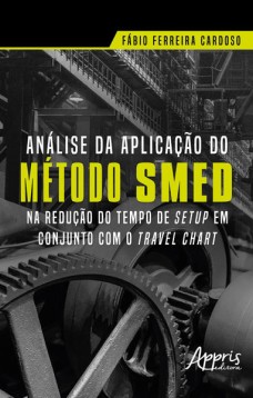 Análise da aplicação do método SMED na redução do tempo de setup em conjunto com o travel chart