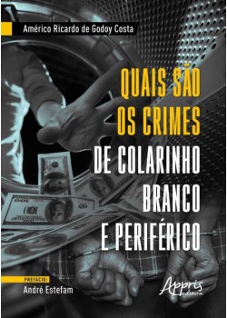 Quais são os crimes de colarinho branco e periférico