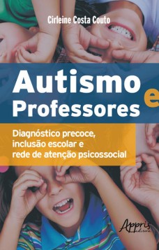 Autismo e professores: diagnóstico precoce, inclusão escolar e rede de atenção psicossocial