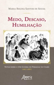 Medo, descaso, humilhação: notas sobre o pós-guerra do Paraguai no Ceará (1865-1889)