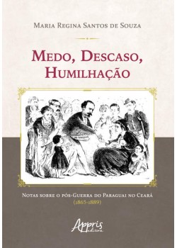 Medo, descaso, humilhação: notas sobre o pós-guerra do Paraguai no Ceará (1865-1889)