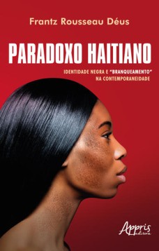 Paradoxo haitiano: identidade negra e “branqueamento” na contemporaneidade