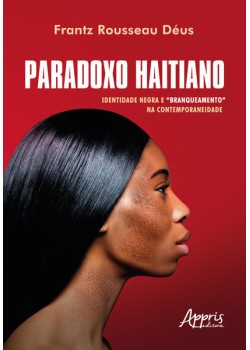 Paradoxo haitiano: identidade negra e “branqueamento” na contemporaneidade