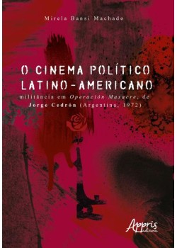 O cinema político latino-americano: militância em Operación Masacre, de Jorge Cedrón (Argentina, 1972)