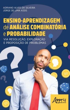 Ensino-aprendizagem de análise combinatória e probabilidade via resolução, exploração e proposição de problemas