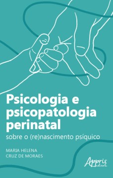 Psicologia e psicopatologia perinatal: sobre o (re)nascimento psíquico