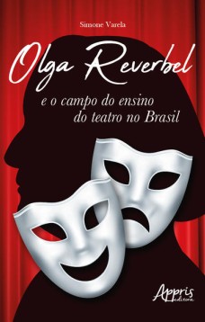 Olga Reverbel e o campo do ensino do Teatro no Brasil