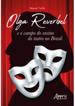 Olga Reverbel e o campo do ensino do Teatro no Brasil