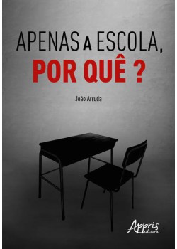 Apenas a escola, por quê?