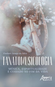 Tanatomusicologia: música, espiritualidade e cuidado no fim da vida