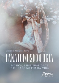 Tanatomusicologia: música, espiritualidade e cuidado no fim da vida