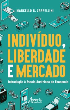 Indivíduo, liberdade e mercado: introdução à escola austríaca de economia