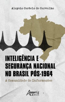 Inteligência e segurança nacional no Brasil pós-1924: a comunidade de informações