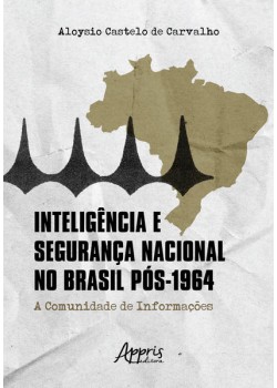 Inteligência e segurança nacional no Brasil pós-1924: a comunidade de informações