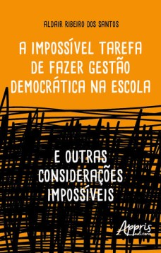 A Impossível Tarefa de Fazer Gestão Democrática na Escola