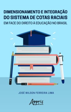 Dimensionamento e integração do sistema de cotas raciais em face do direito à educação no Brasil