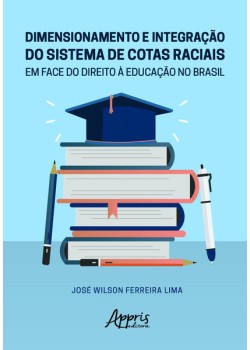 Dimensionamento e integração do sistema de cotas raciais em face do direito à educação no Brasil