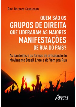 Quem são os grupos de direita que lideraram as maiores manifestações de rua do país?