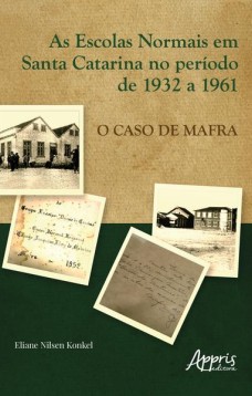 As escolas normais em Santa Catarina no período de 1932 a 1961: O caso de Mafra