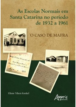 As escolas normais em Santa Catarina no período de 1932 a 1961: O caso de Mafra