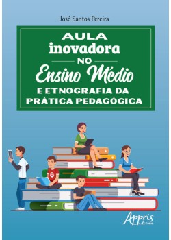 Aula inovadora no ensino médio e etnografia da prática pedagógica