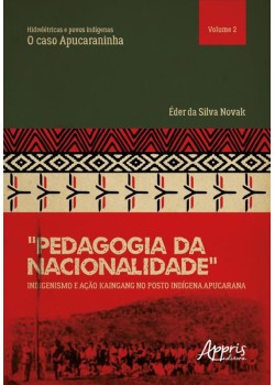 “Pedagogia da nacionalidade”: indigenismo e ação Kaingang no posto indígena Apucarana