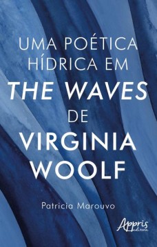 Uma poética hídrica em The Waves, de Virginia Woolf