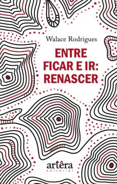 Entre ficar e ir: renascer