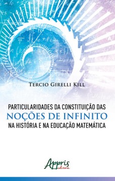 Particularidades da constituição das noções de infinito na história e na educação matemática