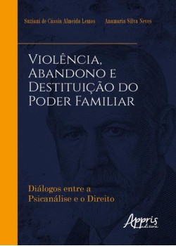 Violência, abandono e destituição do poder familiar