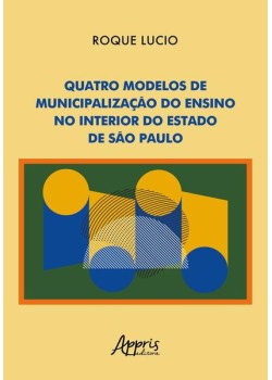 Quatro modelos de municipalização do ensino no interior do estado de São Paulo