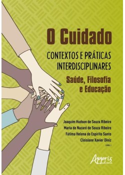 O cuidado - Contextos e práticas interdisciplinares