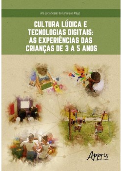 Cultura lúdica e tecnologias digitais: as experiências das crianças de 3 a 5 anos