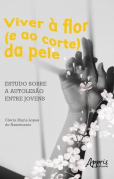 Viver à flor (e ao corte) da pele: estudo sobre a autolesão