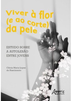 Viver à flor (e ao corte) da pele: estudo sobre a autolesão