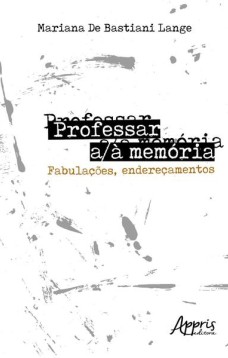 Professar a/à memória: fabulações, endereçamentos