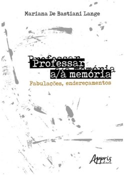 Professar a/à memória: fabulações, endereçamentos