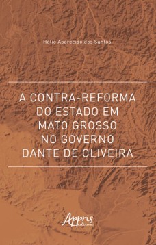 A Contra-Reforma do Estado em Mato Grosso no Governo Dante de Oliveira