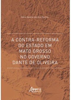 A Contra-Reforma do Estado em Mato Grosso no Governo Dante de Oliveira