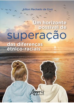 Um Horizonte Possível de Superação das Diferenças Étnico-Raciais