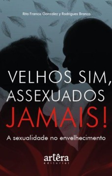 Velhos sim, assexuados jamais!