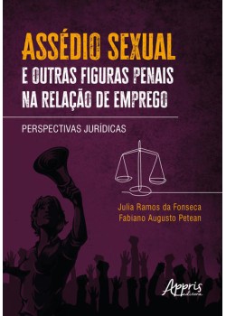 Assédio Sexual e Outras Figuras Penais na Relação de Emprego