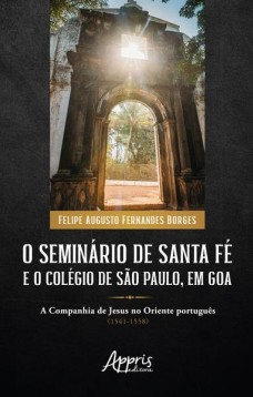 O seminário de Santa Fé e o Colégio de São Paulo, em Goa