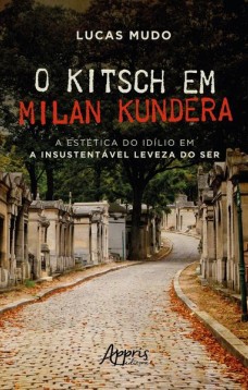 O Kitsch em Milan Kundera - A estética do idílio em a Insustentável Leveza do Ser