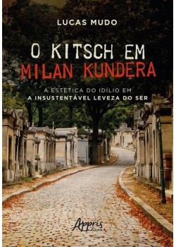 O Kitsch em Milan Kundera - A estética do idílio em a Insustentável Leveza do Ser